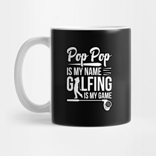 Pop Pop Is My Name Golfing Is My Game Mug